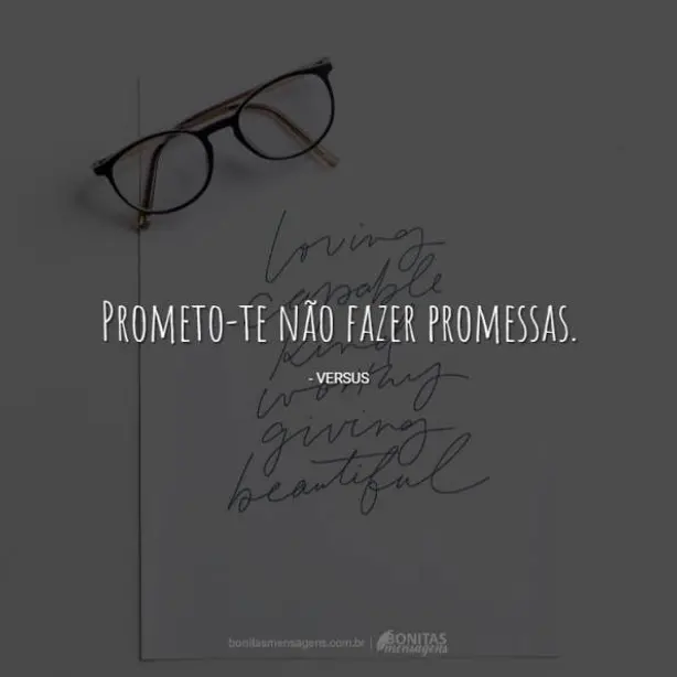 Prometo-te não fazer promessas.