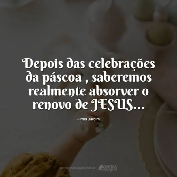 Depois das celebrações da páscoa , saberemos realmente absorver o renovo de JESUS...